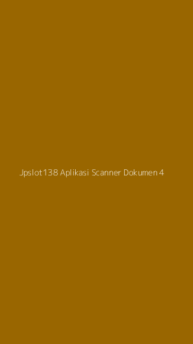 Tampilan Antarmuka Aplikasi Jpslot138 Aplikasi Scanner Dokumen - 4