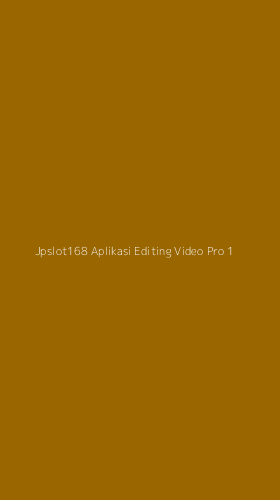 Tampilan Antarmuka Aplikasi Jpslot168 Aplikasi Editing Video Pro - 1