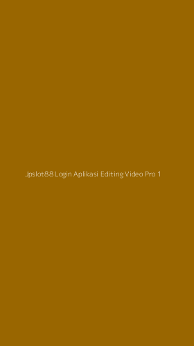 Tampilan Antarmuka Aplikasi Jpslot88 Login Aplikasi Editing Video Pro - 1