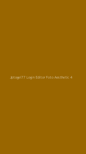 Tampilan Antarmuka Aplikasi Jptogel77 Login Editor Foto Aesthetic - 4