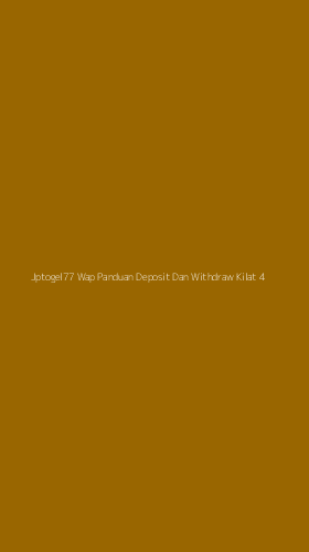 Tampilan Antarmuka Aplikasi Jptogel77 Wap Panduan Deposit Dan Withdraw Kilat - 4