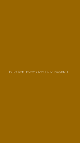 Tampilan Antarmuka Aplikasi Jtx521 Portal Informasi Game Online Terupdate - 1