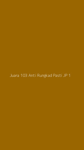 Tampilan Antarmuka Aplikasi Juara 103 Anti Rungkad Pasti Jp - 1