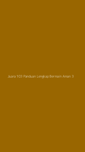 Tampilan Antarmuka Aplikasi Juara 103 Panduan Lengkap Bermain Aman - 3