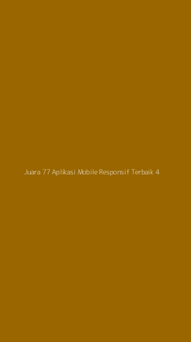Tampilan Antarmuka Aplikasi Juara 77 Aplikasi Mobile Responsif Terbaik - 4