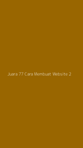 Tampilan Antarmuka Aplikasi Juara 77 Cara Membuat Website - 2