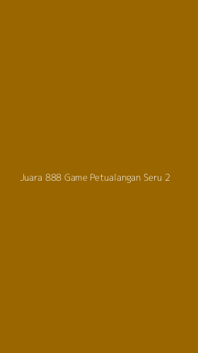 Tampilan Antarmuka Aplikasi Juara 888 Game Petualangan Seru - 2