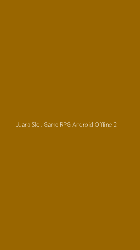 Tampilan Antarmuka Aplikasi Juara Slot Game Rpg Android Offline - 2