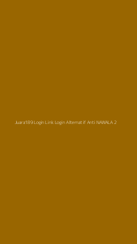 Tampilan Antarmuka Aplikasi Juara189 Login Link Login Alternatif Anti Nawala - 2