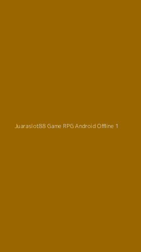 Tampilan Antarmuka Aplikasi Juaraslot88 Game Rpg Android Offline - 1
