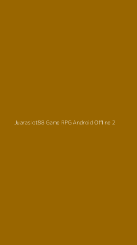 Tampilan Antarmuka Aplikasi Juaraslot88 Game Rpg Android Offline - 2