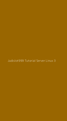 Tampilan Antarmuka Aplikasi Judislot999 Tutorial Server Linux - 3