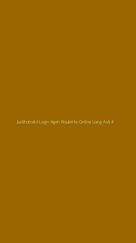 Tampilan Antarmuka Aplikasi Juditoto4d Login Agen Roulette Online Uang Asli - 4