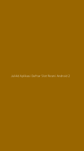 Tampilan Antarmuka Aplikasi Juli4d Aplikasi Daftar Slot Resmi Android - 2