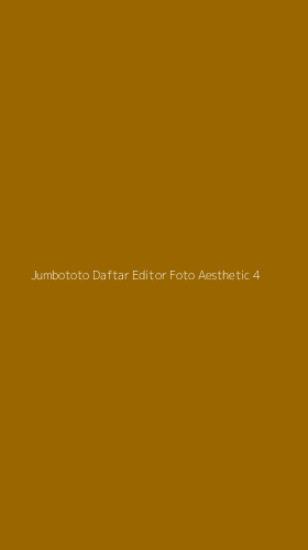 Tampilan Antarmuka Aplikasi Jumbototo Daftar Editor Foto Aesthetic - 4