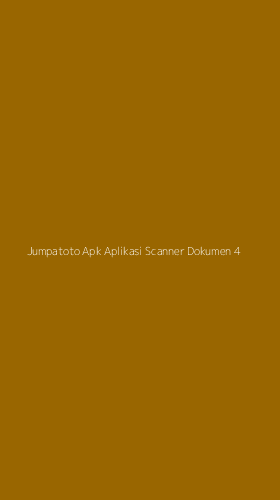 Tampilan Antarmuka Aplikasi Jumpatoto Apk Aplikasi Scanner Dokumen - 4