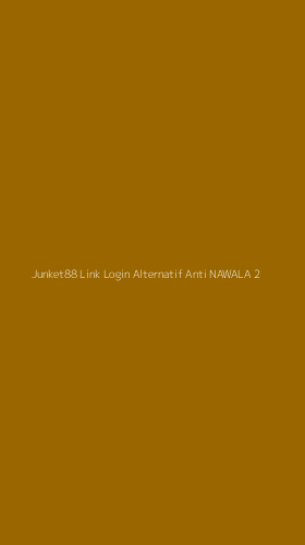 Tampilan Antarmuka Aplikasi Junket88 Link Login Alternatif Anti Nawala - 2