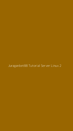 Tampilan Antarmuka Aplikasi Juraganbet88 Tutorial Server Linux - 2