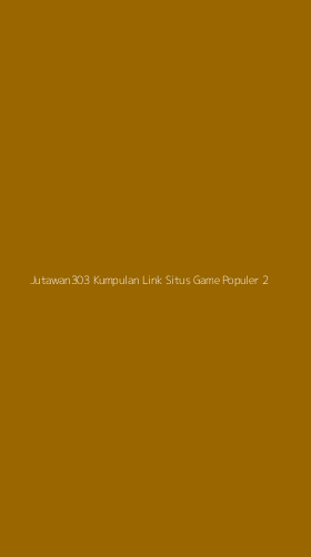Tampilan Antarmuka Aplikasi Jutawan303 Kumpulan Link Situs Game Populer - 2