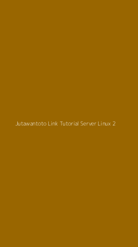 Tampilan Antarmuka Aplikasi Jutawantoto Link Tutorial Server Linux - 2