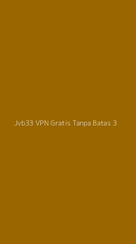 Tampilan Antarmuka Aplikasi Jvb33 Vpn Gratis Tanpa Batas - 3