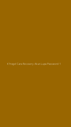 Tampilan Antarmuka Aplikasi K1togel Cara Recovery Akun Lupa Password - 1