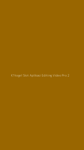Tampilan Antarmuka Aplikasi K1togel Slot Aplikasi Editing Video Pro - 2