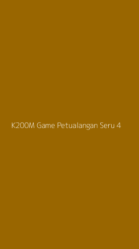 Tampilan Antarmuka Aplikasi K200m Game Petualangan Seru - 4