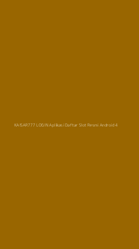 Tampilan Antarmuka Aplikasi Kaisar777 Login Aplikasi Daftar Slot Resmi Android - 4