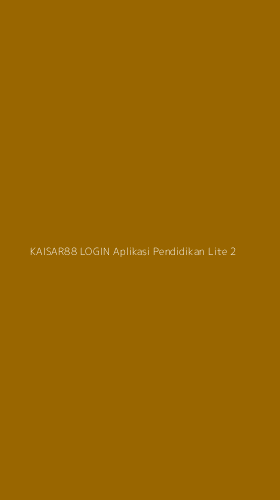 Tampilan Antarmuka Aplikasi Kaisar88 Login Aplikasi Pendidikan Lite - 2