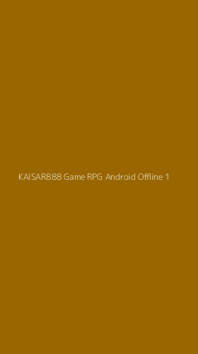 Tampilan Antarmuka Aplikasi Kaisar888 Game Rpg Android Offline - 1