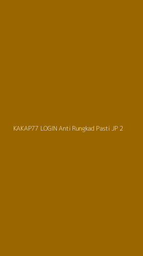 Tampilan Antarmuka Aplikasi Kakap77 Login Anti Rungkad Pasti Jp - 2