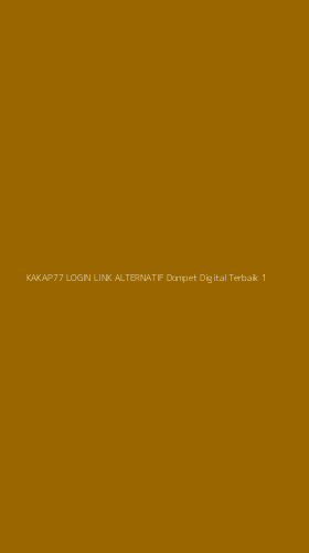 Tampilan Antarmuka Aplikasi Kakap77 Login Link Alternatif Dompet Digital Terbaik - 1