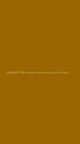 Tampilan Antarmuka Aplikasi Kakekbet168 Kumpulan Game Slot Gacor Terbaik - 1