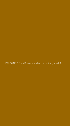 Tampilan Antarmuka Aplikasi Kangen77 Cara Recovery Akun Lupa Password - 2