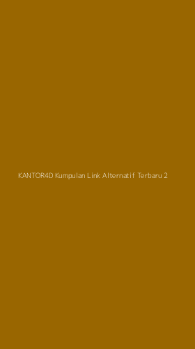 Tampilan Antarmuka Aplikasi Kantor4d Kumpulan Link Alternatif Terbaru - 2