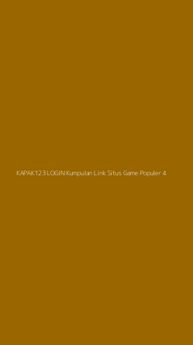 Tampilan Antarmuka Aplikasi Kapak123 Login Kumpulan Link Situs Game Populer - 4