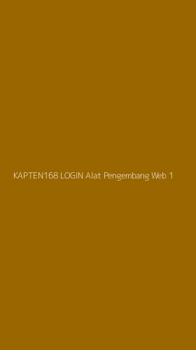 Tampilan Antarmuka Aplikasi Kapten168 Login Alat Pengembang Web - 1