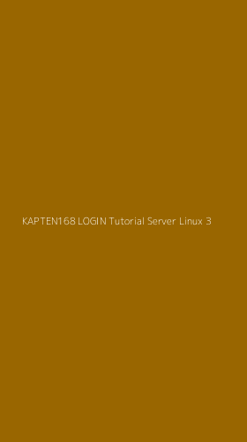 Tampilan Antarmuka Aplikasi Kapten168 Login Tutorial Server Linux - 3