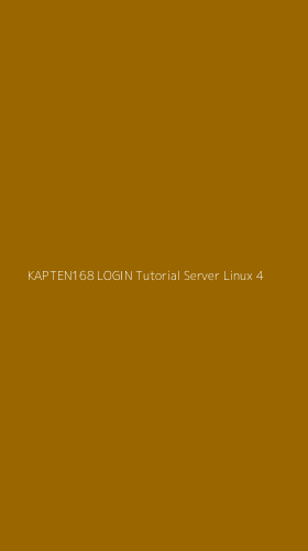 Tampilan Antarmuka Aplikasi Kapten168 Login Tutorial Server Linux - 4