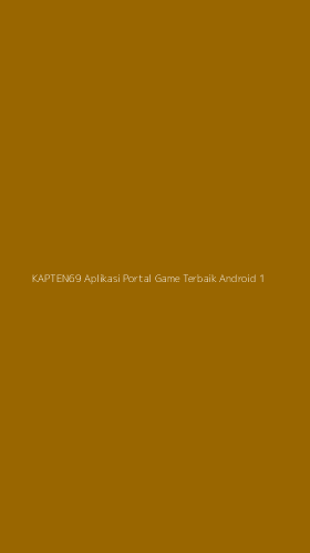 Tampilan Antarmuka Aplikasi Kapten69 Aplikasi Portal Game Terbaik Android - 1