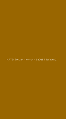 Tampilan Antarmuka Aplikasi Kapten69 Link Alternatif Sbobet Terbaru - 2