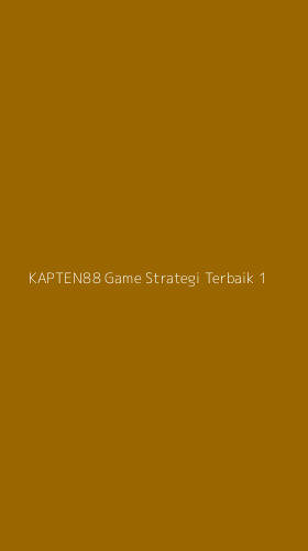 Tampilan Antarmuka Aplikasi Kapten88 Game Strategi Terbaik - 1