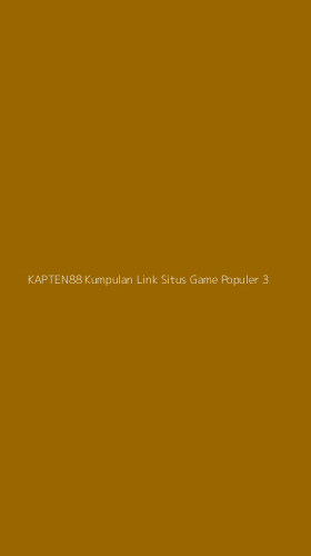 Tampilan Antarmuka Aplikasi Kapten88 Kumpulan Link Situs Game Populer - 3