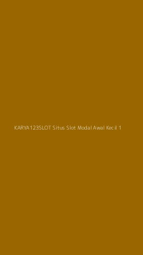 Tampilan Antarmuka Aplikasi Karya123slot Situs Slot Modal Awal Kecil - 1