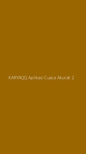 Tampilan Antarmuka Aplikasi Karyaqq Aplikasi Cuaca Akurat - 2