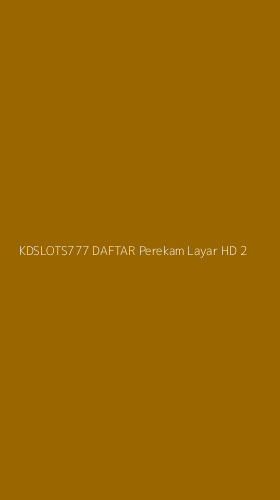 Tampilan Antarmuka Aplikasi Kdslots777 Daftar Perekam Layar Hd - 2