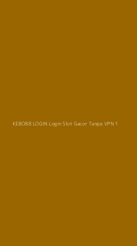 Tampilan Antarmuka Aplikasi Kebo88 Login Login Slot Gacor Tanpa Vpn - 1
