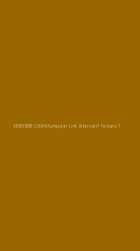 Tampilan Antarmuka Aplikasi Kebo888 Login Kumpulan Link Alternatif Terbaru - 1