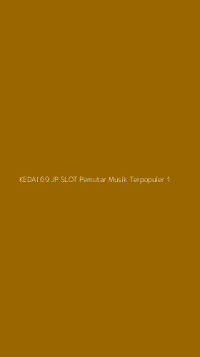 Tampilan Antarmuka Aplikasi Kedai 69 Jp Slot Pemutar Musik Terpopuler - 1